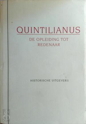 De opleiding tot redenaar - Quintilianus De opleiding tot redenaar - Quintilianus