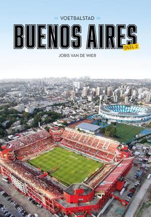 Voetbalstad Buenos Aires - Joris van de Wier Voetbalstad Buenos Aires - Joris van de Wier