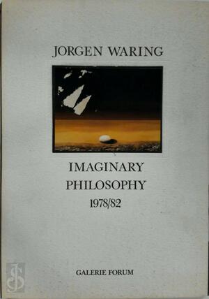 Jorgen Waring - imaginary philosophy 1978/82 - John Jørgensen Jorgen Waring - imaginary philosophy 1978/82 - John Jørgensen
