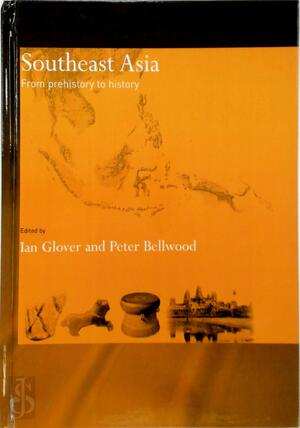 Southeast Asia: From Prehistory to History - Ian Glover, Peter Bellwood
