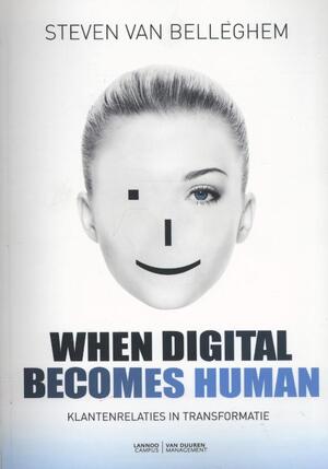 When digital becomes human: klantenrelaties in transformatie - Steven van Belleghem