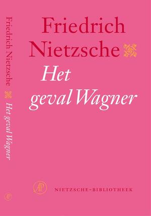 Het geval Wagner - Friedrich Nietzsche Het geval Wagner - Friedrich Nietzsche