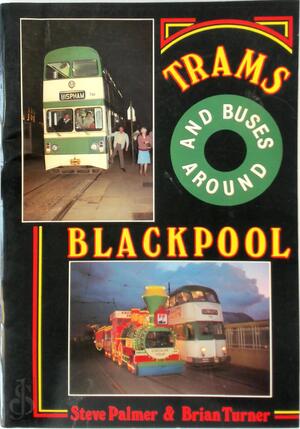 Trams and Buses Around Blackpool - Steve Palmer