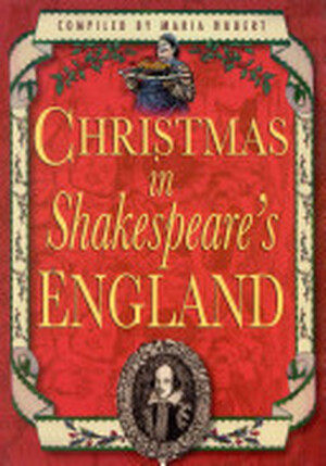 Christmas in Shakespeare's England - Maria Hubert