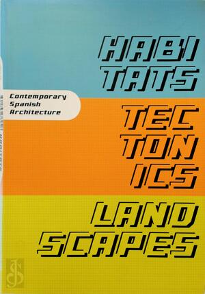 Habitats, Tectonics, Landscapes: contemporary Spanish architecture - Xavier Costa