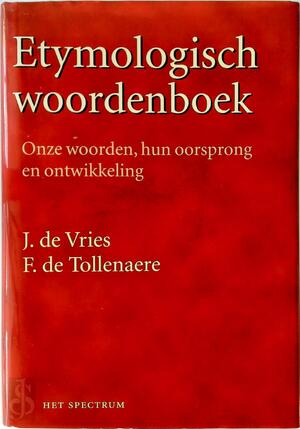 Etymologisch woordenboek - Jan de Vries, F. de Tollenaere, A. J. Persijn