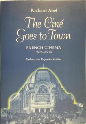 The Cine Goes to Town - Richard Abel