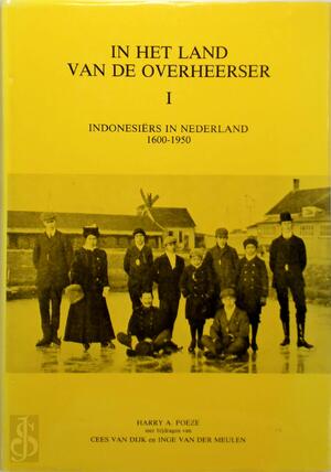 In het land van de overheerser deel 1 - Harry A. Poeze, Cees van Dijk, Inge van Der Meulen In het land van de overheerser deel 1 - Harry A. Poeze, Cees van Dijk, Inge van Der Meulen