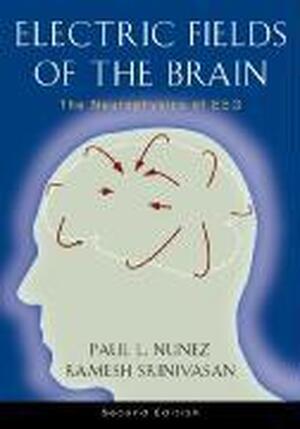 Electric Fields of the Brain - Paul L. Nunez