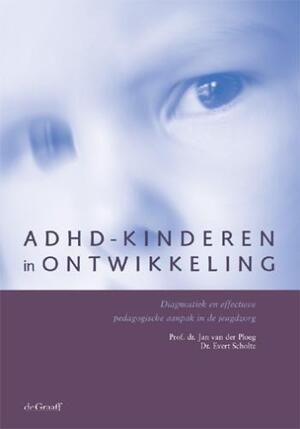 ADHD-kinderen in ontwikkeling - J. van der Ploeg, E. Scholte ADHD-kinderen in ontwikkeling - J. van der Ploeg, E. Scholte