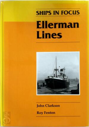 Ships in focus: Ellerman Lines - John Clarkson, Roy Fenton