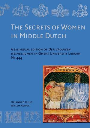 The Secrets of Women in Middle Dutch - Orlanda Lie, Willem Kuiper The Secrets of Women in Middle Dutch - Orlanda Lie, Willem Kuiper