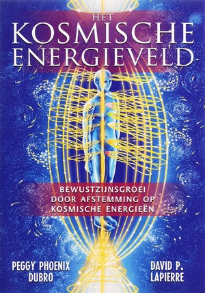 Het kosmische energieveld - Peggy Phoenix Dubro Het kosmische energieveld - Peggy Phoenix Dubro