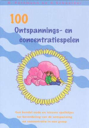 100 ontspannings- en concentratiespelen - R. Portmann, Eric Schneider 100 ontspannings- en concentratiespelen - R. Portmann, Eric Schneider