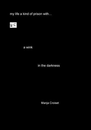 A wink in the darkness - Manja Croiset A wink in the darkness - Manja Croiset