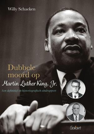 Dubbele moord op Martin Luther King, Jr. - Willy Schaeken