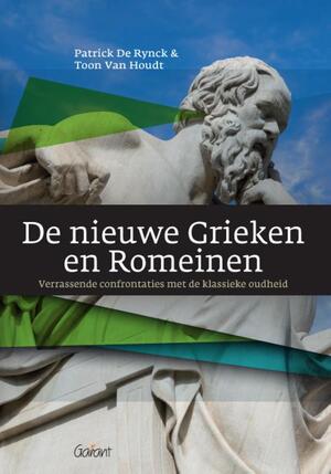 De nieuwe Grieken en Romeinen - Patrick De Rynck, Toon Van Houdt De nieuwe Grieken en Romeinen - Patrick De Rynck, Toon Van Houdt
