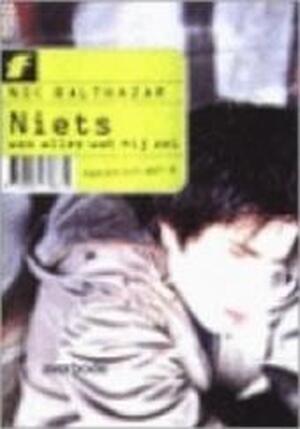 Niets was alles wat hij zei - Nic Balthazar Niets was alles wat hij zei - Nic Balthazar