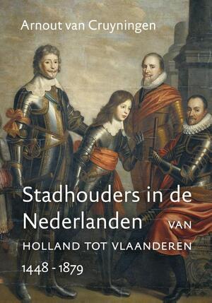 Stadhouders in de Nederlanden - Arnout van Cruyningen Stadhouders in de Nederlanden - Arnout van Cruyningen