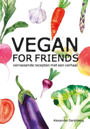 Vegan for friends - Alexander Gershberg Vegan for friends - Alexander Gershberg
