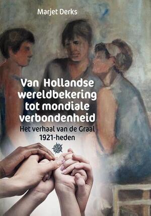 Van Hollandse wereldbekering tot mondiale verbondenheid - Marjet Derks Van Hollandse wereldbekering tot mondiale verbondenheid - Marjet Derks