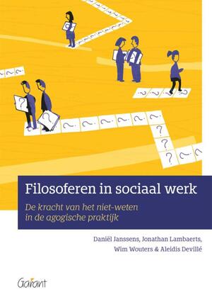 Filosoferen in sociaal werk. - Daniël Janssens, Jonathan Lambaerts, Wim Wouters, Aleidis Devillé Filosoferen in sociaal werk. - Daniël Janssens, Jonathan Lambaerts, Wim Wouters, Aleidis Devillé