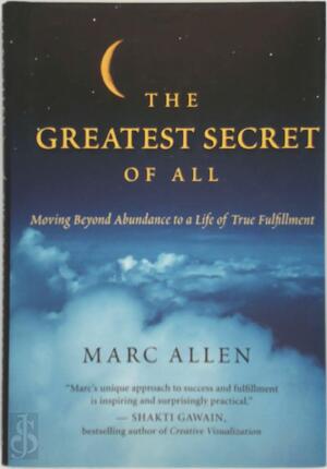 The Greatest Secret of All - Marc Allen The Greatest Secret of All - Marc Allen