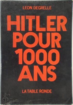 Hitler pour 1000 ans - Leon Degrelle