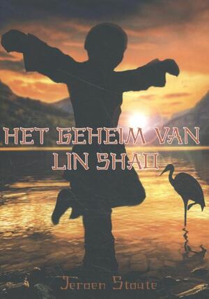 Het geheim van Lin Shao - Jeroen Stoute Het geheim van Lin Shao - Jeroen Stoute