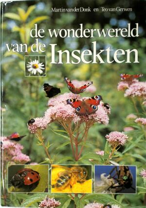 De wondere wereld van de insekten - Martin van der Donk, Amp, Teo van Gerwen De wondere wereld van de insekten - Martin van der Donk, Amp, Teo van Gerwen