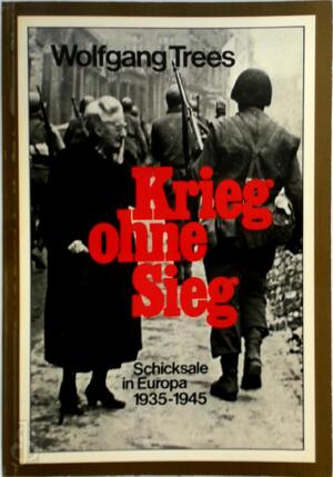 Krieg ohne Sieg - Wolfgang Trees