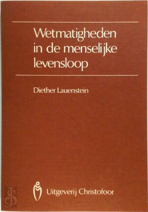Wetmatigheden in de menselijke levensloop - Diether Lauenstein, Marie Veldhuyzen Wetmatigheden in de menselijke levensloop - Diether Lauenstein, Marie Veldhuyzen
