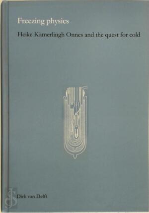 Freezing Physics - Dirk van Delft Freezing Physics - Dirk van Delft