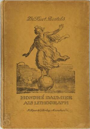 Honore Daumier als Lithograph von Dr. Kurt Bertels; mit 70 Abbildungen. 1908 - Dr. Kurt Bertels Honore Daumier als Lithograph von Dr. Kurt Bertels; mit 70 Abbildungen. 1908 - Dr. Kurt Bertels