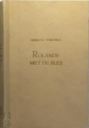 Rolande met de bles de XXXX brieven aan Rolande door Renier Joskin de Lamarche - Herman Teirlinck