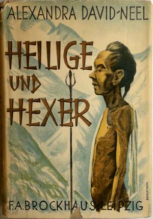 Heilige und Hexer - Alexandra David-neel