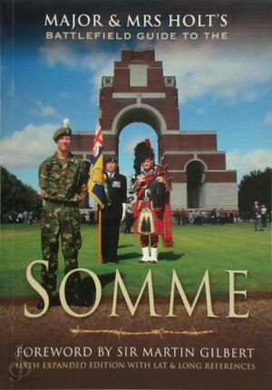 Major & Mrs. Holt's Battlefield Guide to the Somme - Tonie Holt, Valmai Holt Major & Mrs. Holt's Battlefield Guide to the Somme - Tonie Holt, Valmai Holt