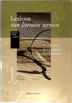 Lexicon van literaire termen - Hendrik van Gorp, Dirk Delabastita, Rita Ghesquiere Lexicon van literaire termen - Hendrik van Gorp, Dirk Delabastita, Rita Ghesquiere