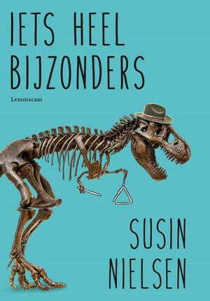 Iets heel bijzonders - Susin Nielsen Iets heel bijzonders - Susin Nielsen