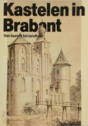 Kastelen in Brabant - Noordbrabants Museum Kastelen in Brabant - Noordbrabants Museum