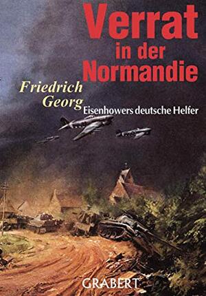 Verrat in der Normandie - Friedrich Georg