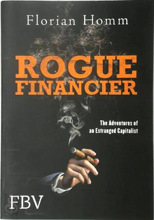 Rogue Financier - Florian Homm