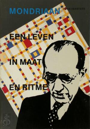 Mondriaan. Een leven in maat en ritme - Coos Versteeg