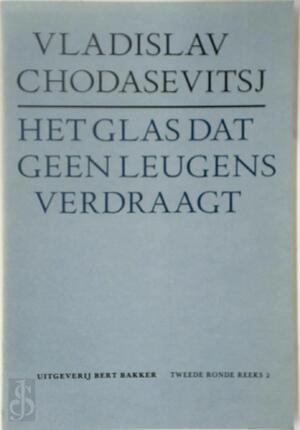Het glas dat geen leugens verdraagt - Vladislav Chodasevitsj