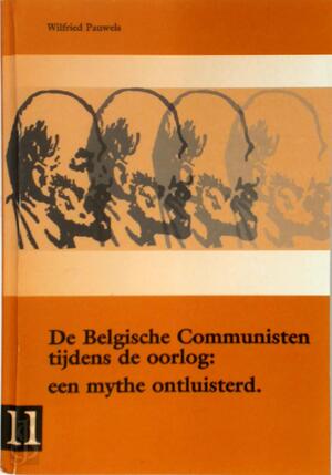De Belgische communisten tijdens de oorlog - W. Pauwels