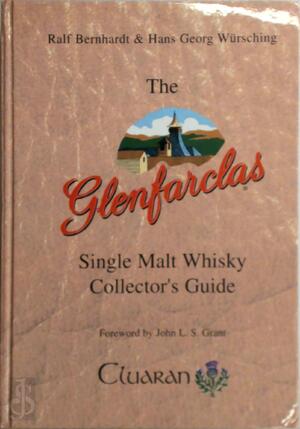 The Glenfarclas Single Malt Whisky Collector's Guide - Ralf Bernhardt