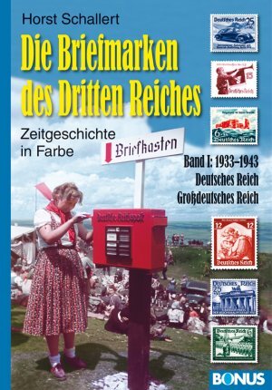 Die Briefmarken des Dritten Reiches: 1933-1943 : Deutsches Reich, Grossdeutsches Reich - Horst Schallert