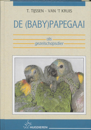 De (baby)papegaai als gezelschapsdier - T. Tijssen-van 't Kruis, P. Bosman