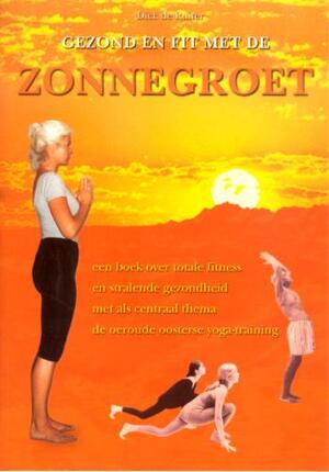 Gezond en fit met de zonnegroet - D. de Ruiter Gezond en fit met de zonnegroet - D. de Ruiter