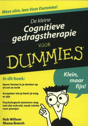 De kleine Cognitieve gedragstherapie voor Dummies - Rob Willson, Rhena Branch De kleine Cognitieve gedragstherapie voor Dummies - Rob Willson, Rhena Branch